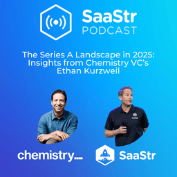 SaaStr 799: The Series A Landscape in 2025: Insights from Chemistry VC’s Ethan Kurzweil