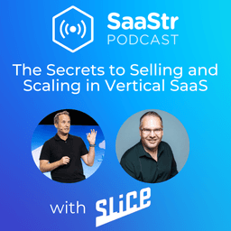 SaaStr 763: The Secrets to Selling and Scaling in Vertical SaaS with Slice's CRO Loren Padelford