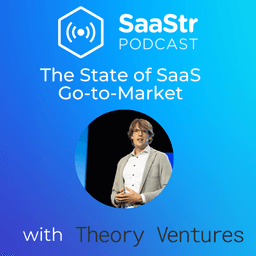 SaaStr 769: The State of SaaS Go-to-Market with Theory Ventures General Partner Tomasz Tunguz