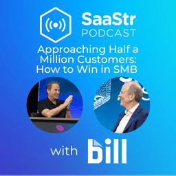 SaaStr 768: Approaching Half a Million Customers: How to Win in SMB with BILL CEO and Founder René Lacerte